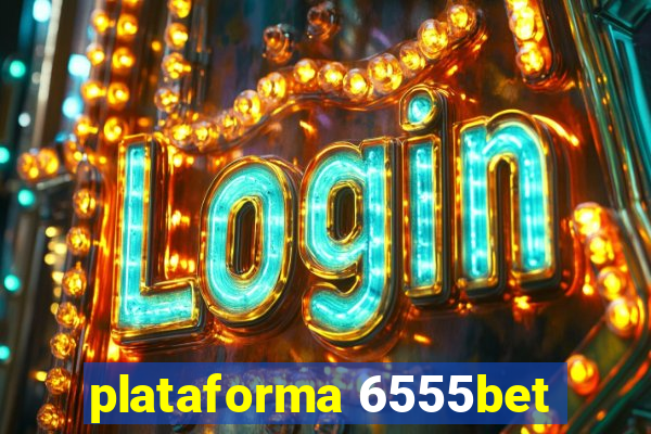 plataforma 6555bet